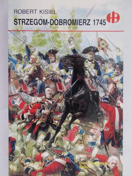 Kisiel Robert - Strzegom-Dobromierz 1745, Historyczne Bitwy