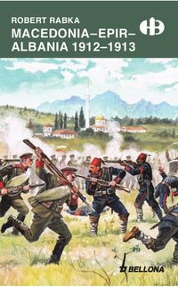 Rabka Robert - Macedonia Epir Albania 1912-1913