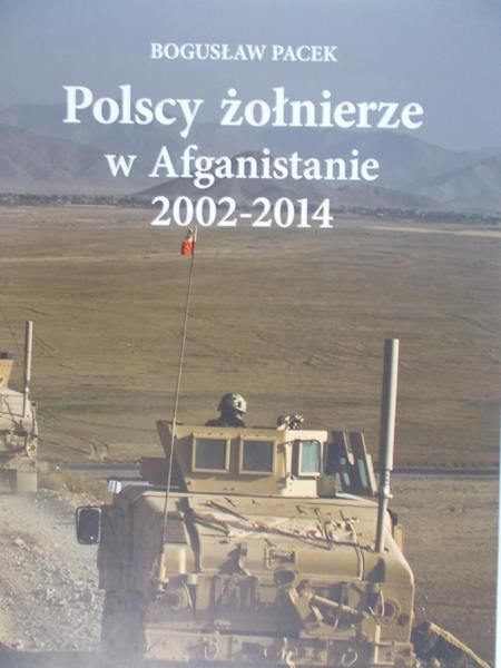 Pacek Bogusław - Polscy żołnierze w Afganistanie 2002-2014