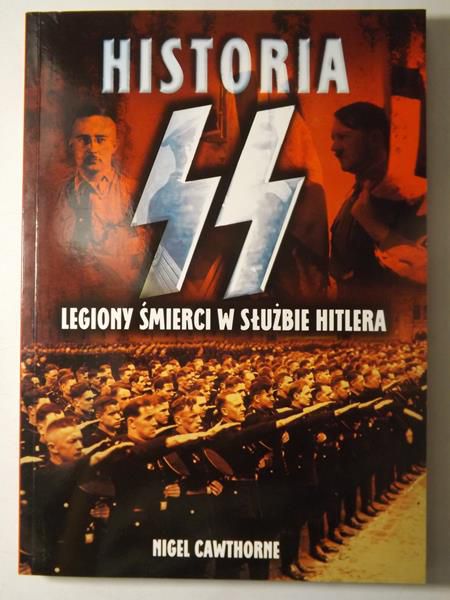 Cawthorne Nigel - Historia SS, Legiony śmierci w służbie Hitlera