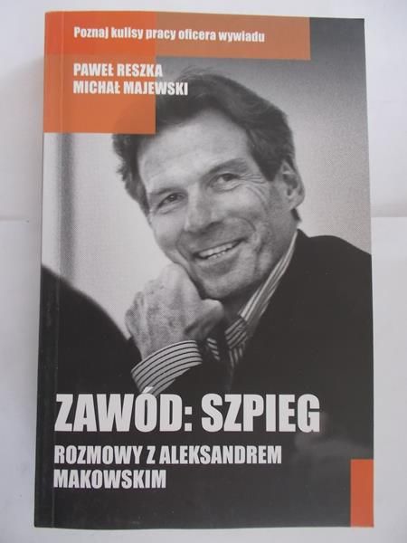 Reszka Paweł - Zawód: szpieg. Rozmowy z Aleksandrem Makowskim