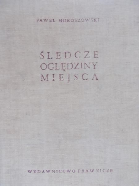 Horoszowski Paweł - Śledcze oględziny miejsca