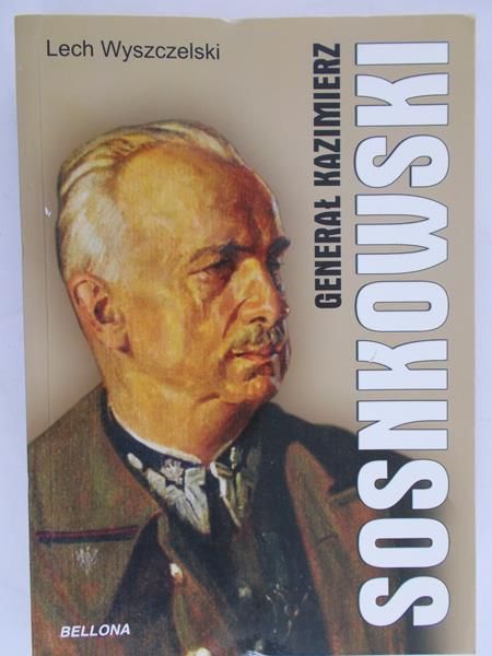 Wyszczelski Lech - Generał Kazimierz Sosnkowski