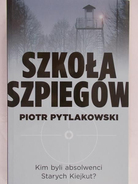 Pytlakowski Piotr - Szkoła szpiegów