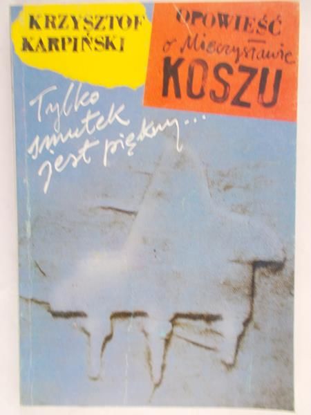 Karpiński Krzysztof - Tylko smutek jest piękny
