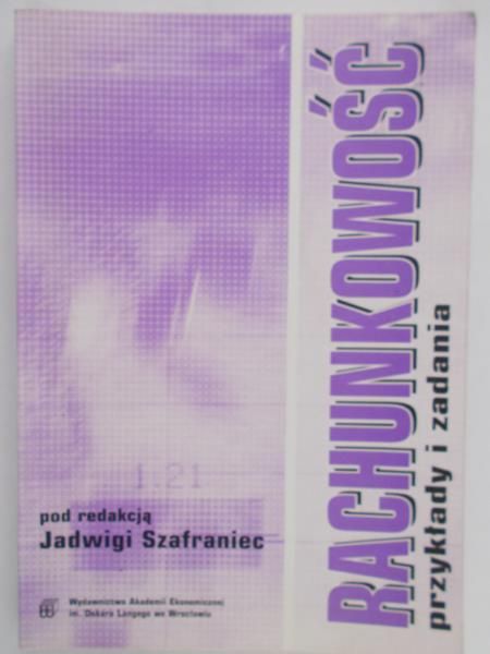 Szafraniec Jadwiga (red.) - Rachunkowość przykłady i zadania
