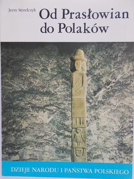Strzelczyk Jerzy - Od Prasłowian do Polaków