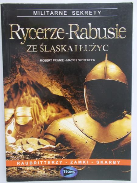 Primke Robert - Rycerze-Rabusie ze Śląska i Łużyc