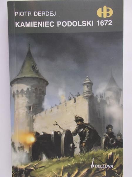 Derdej Piotr - Kamieniec Podolski 1672, Historyczne Bitwy