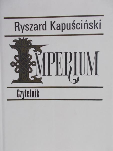 Kapuściński Ryszard - Imperium
