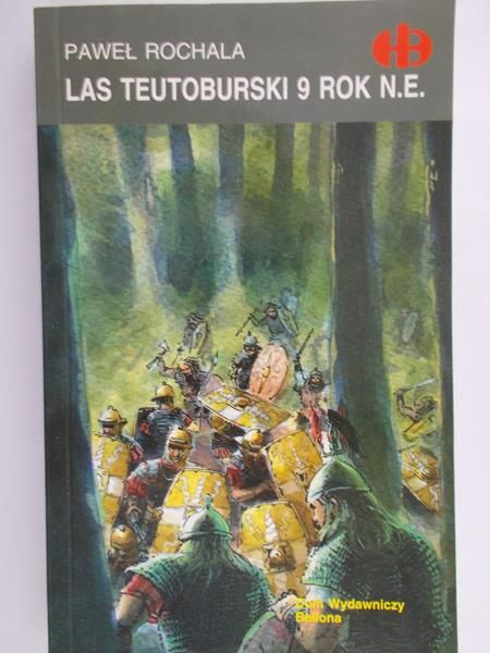 Rochala Paweł - Las Teutoburski 9 rok n.e.