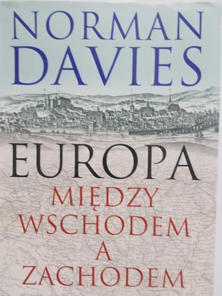 Davies Norman - Europa między Wschodem a Zachodem
