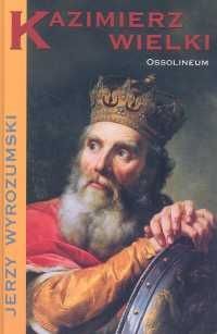 Wyrozumski Jerzy  - Kazimierz Wielki, Nowa