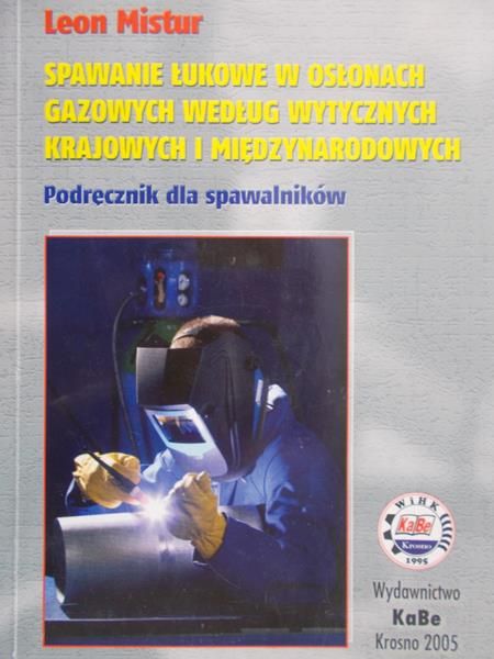 Mistur Leon - Spawanie łukowe w osłonach gazowych według wytycznych krajowych i międzynarodowych