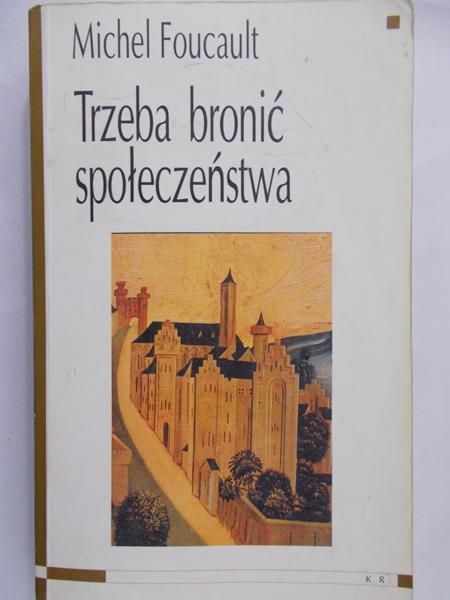 Foucault Michel - Trzeba bronić społeczeństwa