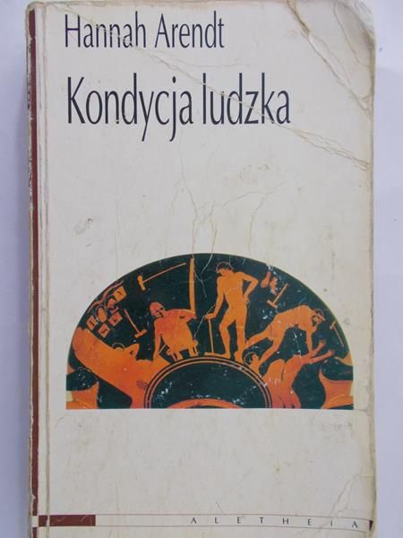 Arendt Hannah - Kondycja ludzka