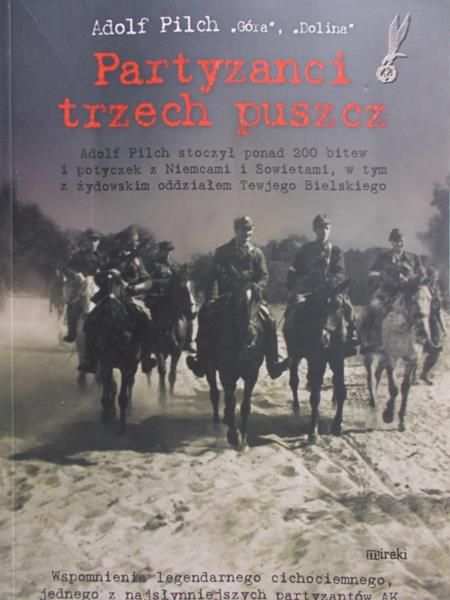 Pilch Adolf - Partyzanci trzech puszcz