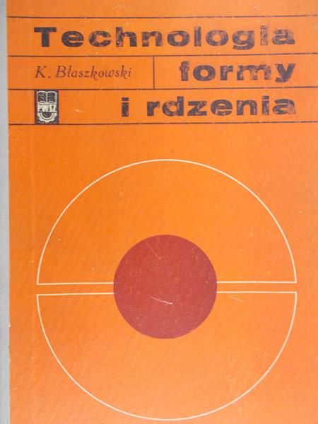 Błaszkowski K. - Technologia formy i rdzenia