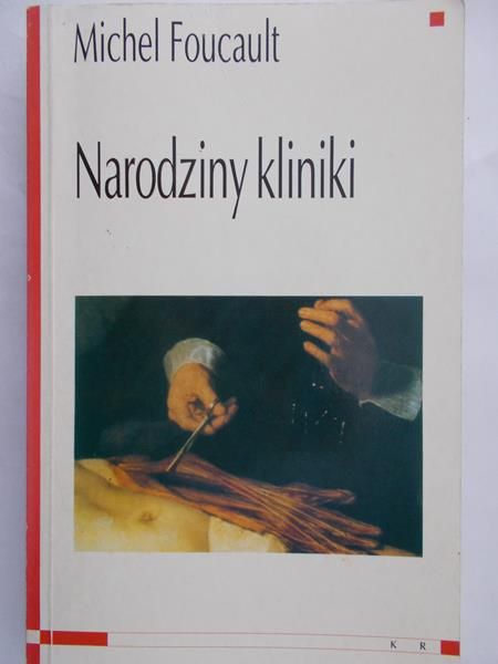 Foucault Michel - Narodziny kliniki