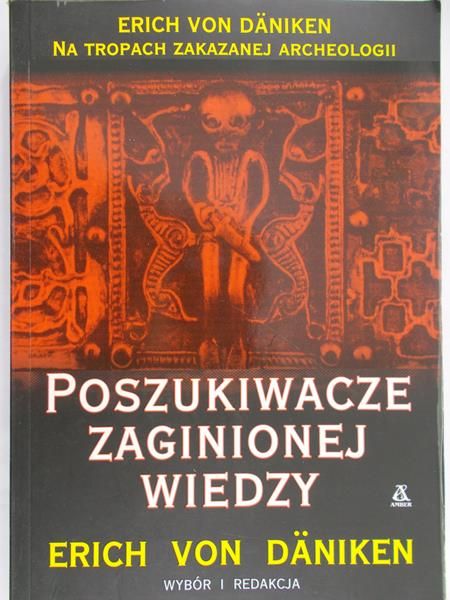 Daniken Von Erich - Poszukiwacze zaginionej wiedzy