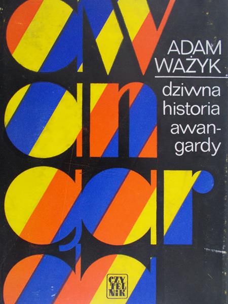 Ważyk Adam - Dziwna historia awangardy