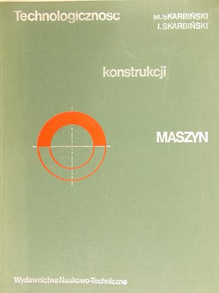 Skarbiński Michał - Technologiczność konstrukcji maszyn