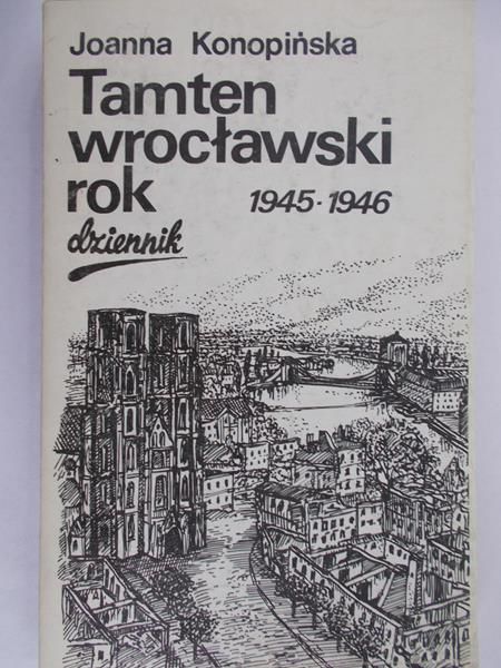 Konopińska Joanna - Tamten wrocławski rok 1945-1946