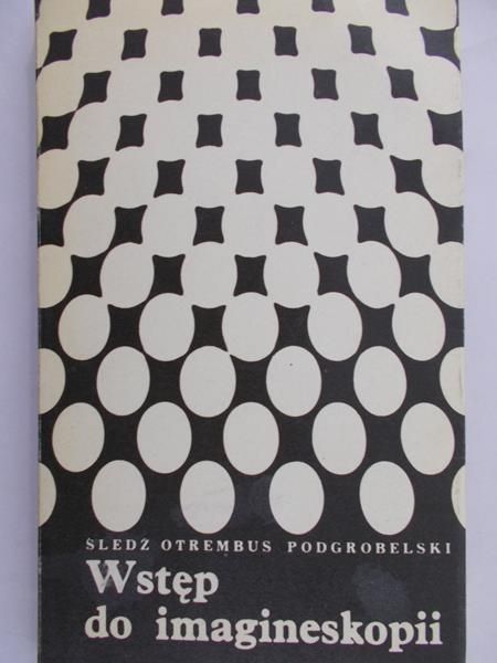 Podgrobelski Śledź Otrembus - Wstęp do imagineskopii