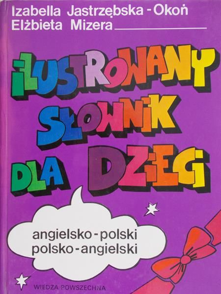 Jastrzębska-Okoń Izabella  - Ilustrowany słownik dla dzieci  angielsko - poski, polsko - angielski