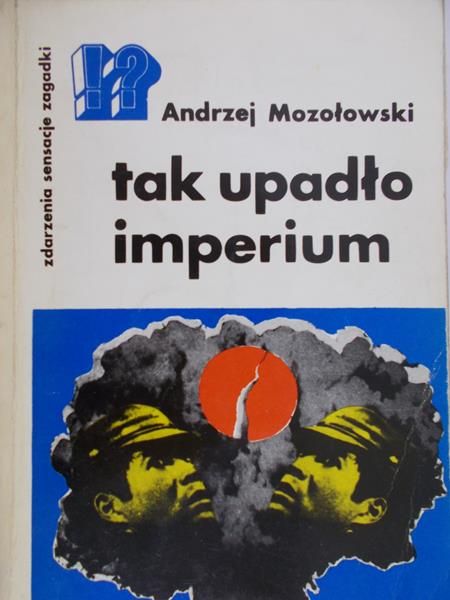 Mozołowski Andrzej - Tak upadło imperium