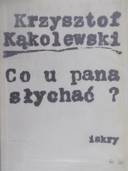 Kąkolewski Krzysztof  - Co u Pana słychać?