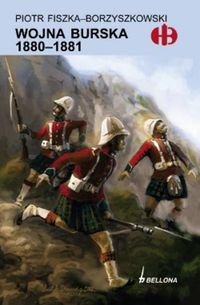 Fiszka-Borzyszkowski Piotr - Wojna Burska 1880-1881