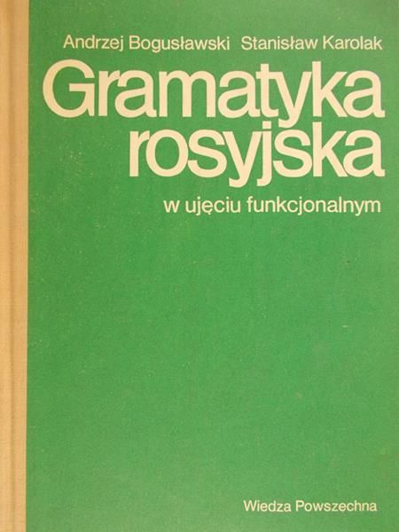 Bogusławski Andrzej - Gramatyka rosyjska w ujęciu funkcjonalnym