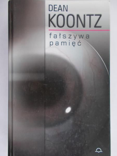Koontz Dean - Fałszywa pamięć