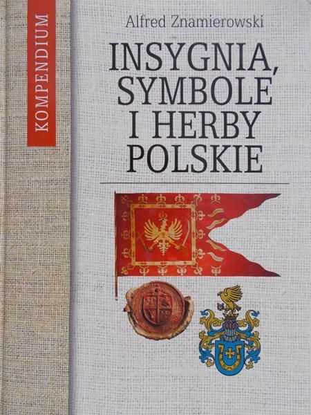 Znamierowski Alfred - Insygnia, symbole i herby polskie