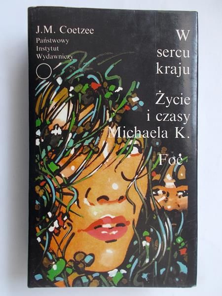 Coetzee J.M. - W sercu kraju. Życie i czasy Michaela K. Foe