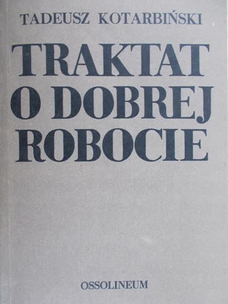 Kotarbiński Tadeusz - Traktat o dobrej robocie