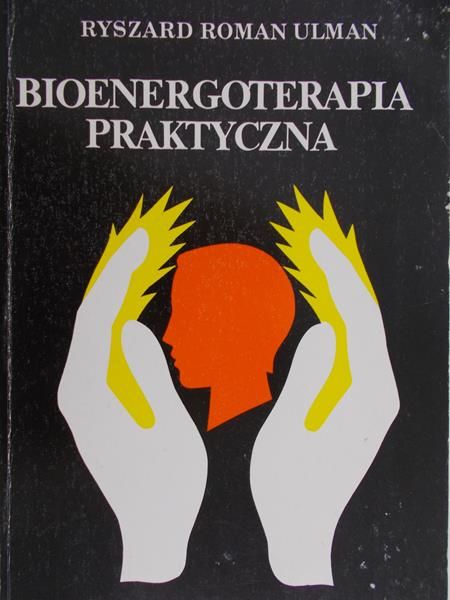 Ulman Ryszard Roman - Bioenergoterapia praktyczna