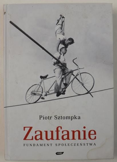 Sztompka Piotr - Zaufanie. Fundament społeczeństwa