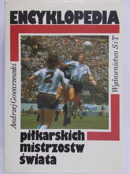 Gowarzewski Andrzej - Encyklopedia piłkarskich mistrzostw świata