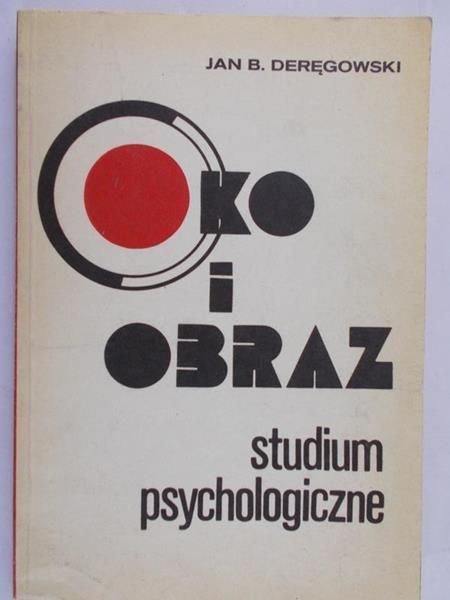 Deręgowski Jan - Oko i obraz. Studium psychologiczne