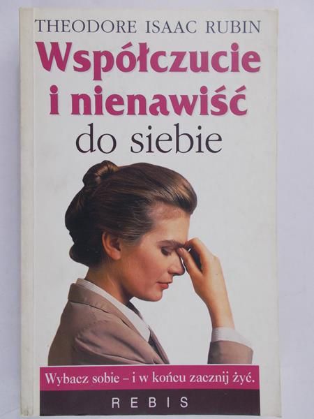 Rubin Theodore Isaac - Współczucie i nienawiść do siebie