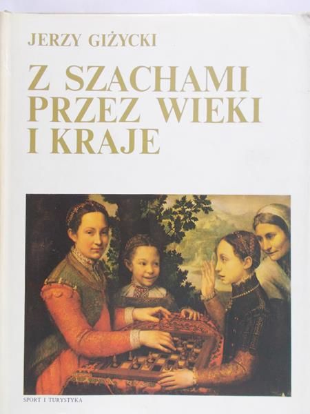 Giżycki Jerzy - Z szachami przez wieki i kraje