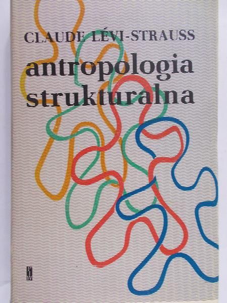 Levi-Strauss Claude - Antropologia strukturalna