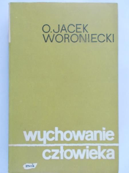 Woroniecki Jacek - Wychowanie człowieka