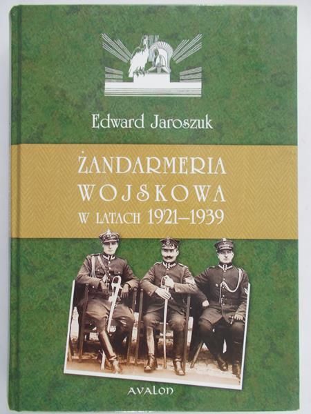 Jaroszuk Edward - Żandarmeria wojskowa w latach 1921-1939