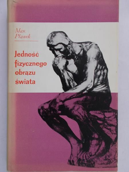 Planck Max - Jedność fizycznego obrazu świata
