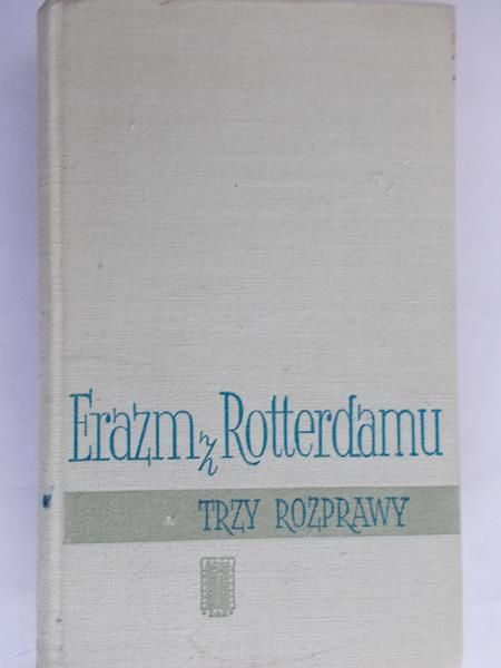 Erazm z Rotterdamu - Trzy rozprawy