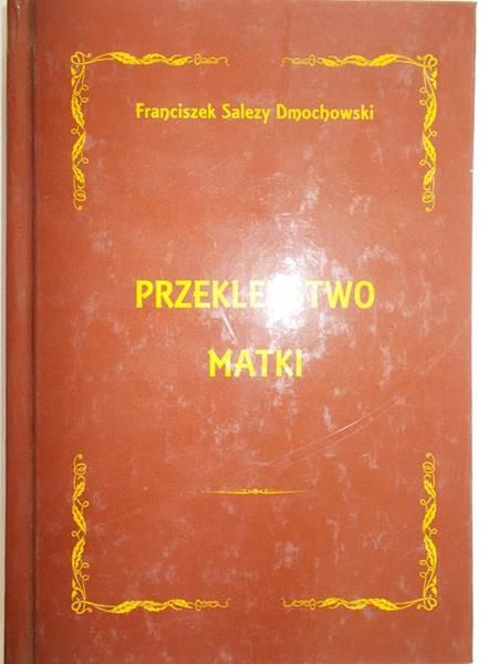 Dmochowski Salezy Franciszek - Przekleństwo matki