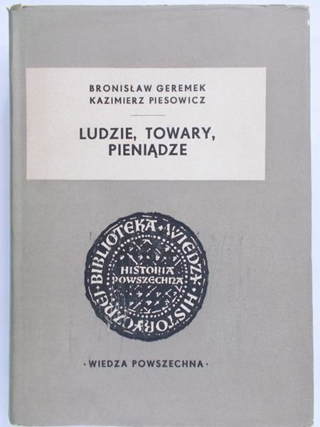 Geremek Bronisław, Piesowicz Kazimierz - Ludzie, towary, pieniądze